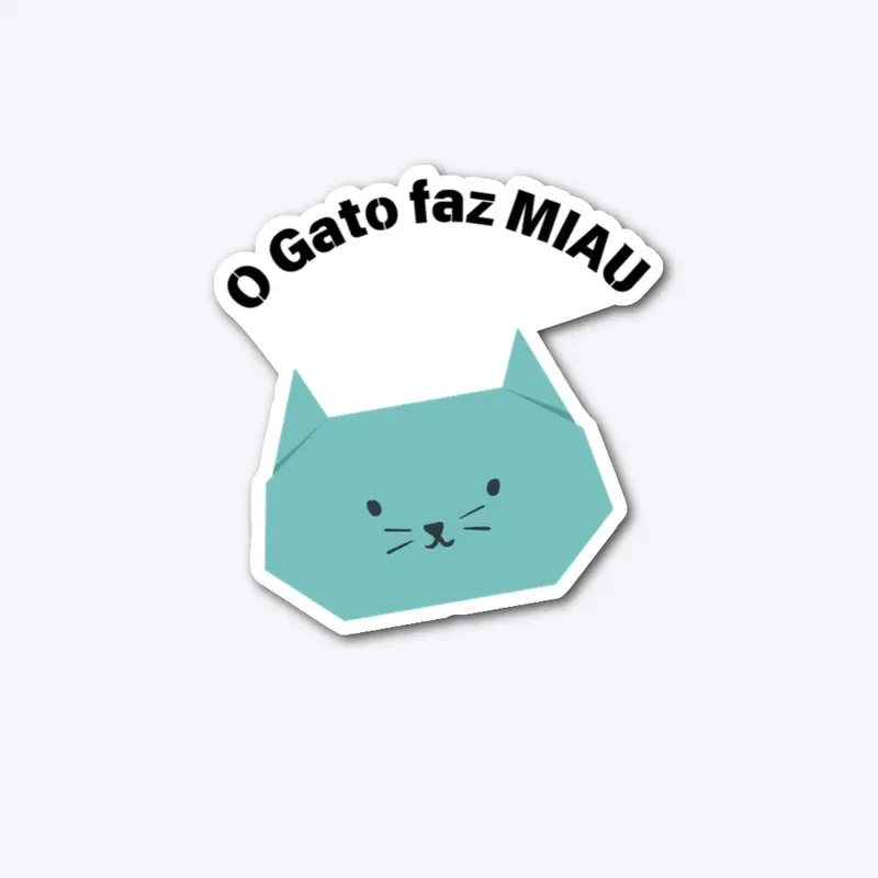 O GATO FAZ MIAU! :)